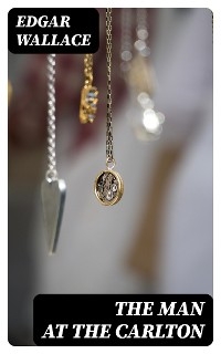 The Man at the Carlton - Edgar Wallace