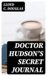 Doctor Hudson's Secret Journal - Lloyd C. Douglas
