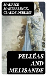 Pell&eacute;as and Melisande - Maurice Maeterlinck, Claude Debussy