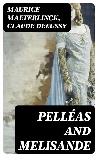 Pelléas and Melisande