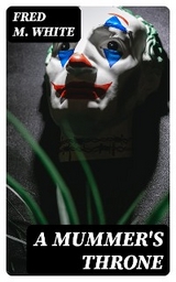 A Mummer's Throne - Fred M. White
