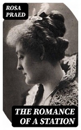 The Romance of a Station - Rosa Praed