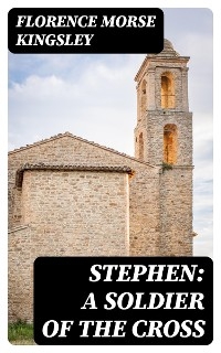 Stephen: A Soldier of the Cross