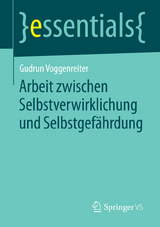 Arbeit zwischen Selbstverwirklichung und Selbstgef&auml;hrdung - Gudrun Voggenreiter