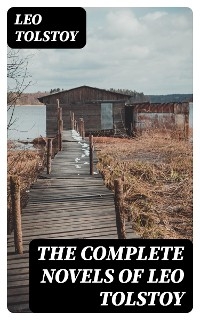 The Complete Novels of Leo Tolstoy