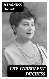 The Turbulent Duchess