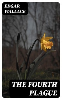 The Fourth Plague - Edgar Wallace