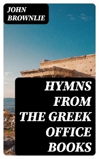 Hymns from the Greek Office Books