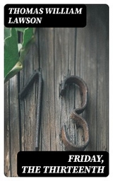 Friday, the Thirteenth - Thomas William Lawson