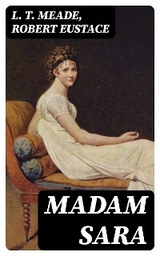 Madam Sara - L. T. Meade, Robert Eustace