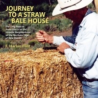 Journey to a Straw Bale House - F. Harlan Flint