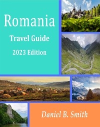 Romania Basic Travel Guide: 2023 Edition