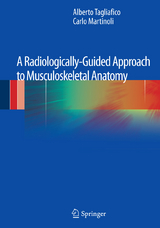 A Radiologically-Guided Approach to Musculoskeletal Anatomy -  Alberto Tagliafico,  Carlo Martinoli