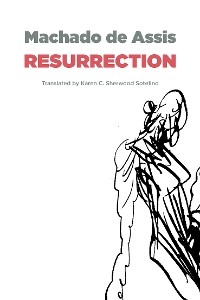 Resurrection -  Joaquim Maria Machado de Assis