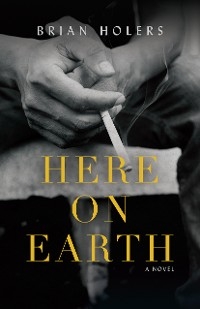 Here on Earth -  Brian Holers