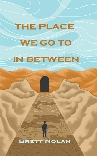 The Place We Go To In Between - Brett Nolan