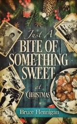 Just A Bite Of Something Sweet - Bruce Hennigan
