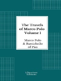 The Travels of Marco Polo — Volume 1 - Illustrated