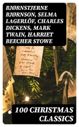 100 Christmas Classics - Bj&oslash;rnstjerne Bj&oslash;rnson, Selma Lagerl&ouml;f, Charles Dickens, Mark Twain, Harriet Beecher Stowe, Max Brand, George MacDonald, Sophie May, Louisa May Alcott, Alphonse Daudet, William John Locke, Guy de Maupassant, Gustavo Adolfo B&eacute;cquer, Benito P&eacute;rez Gald&oacute;s, Armando Palacio Vald&eacute;s, Susan Anne Livingston Ridley Sedgwick, Anthony Trollope, Marcel Pr&eacute;vost, Beatrix Potter, Mary Hartwell Catherwood, Bret Harte, Lucas Malet, Thomas Nelson Page, O. Henry,  Saki, Fran&ccedil;ois Copp&eacute;e, Maud Lindsay, Alice Hale Burnett, Walter Crane, Andr&eacute; Theuriet, Amy Ella Blanchard, Isabel Cecilia Williams, Amanda M. Douglas, Edgar Wallace, Booker T. Washington, Olive Thorne Miller, Vernon Lee, Anne Hollingsworth Wharton, Kate Upson Clark, Ernest Ingersoll, Willis Boyd Allen, F. L. Stealey, L. Frank Baum, J. M. Barrie, Eleanor H. Porter, Annie F. Johnston, Jacob A. Riis, Elbridge S. Brooks, Edward A. Rand, Florence L. Barclay, E. T. A. Hoffmann, Harrison S. Morris, Robert E. Howard, Marjorie L. C. Pickthall, Hans Christian Andersen, Henry Van Dyke, Lucy Maud Montgomery, Anton Chekhov, Leo Tolstoy, Fyodor Dostoevsky, Madame D'Aulnoy, A. S. Boyd, Juliana Horatia Ewing, Brothers Grimm, Nora A. Smith, Phebe A. Curtiss, Nellie C. King, Lucy Wheelock, Frederick E. Dewhurst, Jay T. Stocking, Anna Robinson, Florence M. Kingsley, M. A. L. Lane, Elizabeth Harkison, F. E. Mann, Winifred M. Kirkland, Katherine Pyle, Grace Margaret Gallaher, Elia W. Peattie, F. Arnstein, James Weber Linn, Antonio Mar&eacute;, Jules Simon, Marion Clifford, E. E. Hale, Georg Schuster, Matilda Betham Edwards, Angelo J. Lewis, Raymond Mcalden, Pedro A. de Alarc&oacute;n, Maxime Du Camp