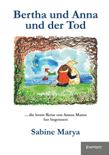 Bertha und Anna und der Tod - Sabine Marya