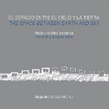 El espacio entre el cielo y la tierra - Alejandro Muñoz Miranda