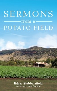 Sermons from a Potato Field - Edgar Stubbersfield