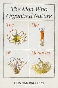The Man Who Organized Nature - Gunnar Broberg