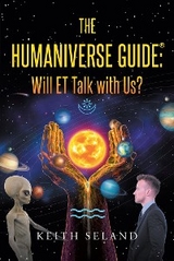 The Humaniverse Guide: Will ET Talk with Us? - Keith Seland