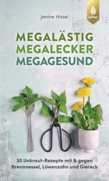 Megal&auml;stig &ndash; megalecker &ndash; megagesund - Janine Hissel