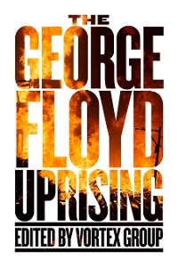 The George Floyd Uprising - 