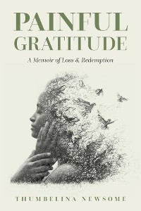 Painful Gratitude - Thumbelina Newsome