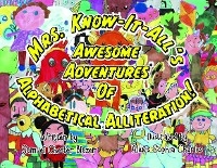 Mrs. Know-It-All's Awesome Adventures of Alphabetical Alliteration!