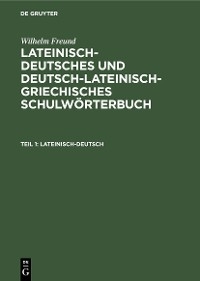 Lateinisch-deutsch - Wilhelm Freund