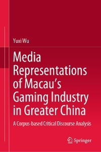 Media Representations of Macau’s Gaming Industry in Greater China