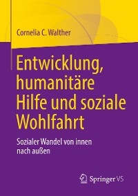 Entwicklung, humanit&auml;re Hilfe und soziale Wohlfahrt - Cornelia C. Walther