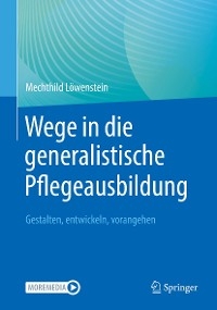 Wege in die generalistische Pflegeausbildung - Mechthild L&ouml;wenstein