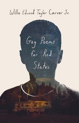 Gay Poems for Red States -  Willie Edward Taylor Carver Jr.
