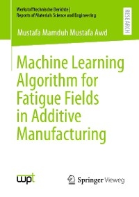 Machine Learning Algorithm for Fatigue Fields in Additive Manufacturing