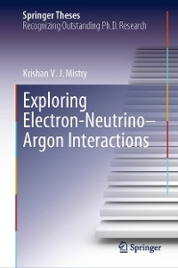 Exploring Electron&ndash;Neutrino&ndash;Argon Interactions - Krishan V. J. Mistry