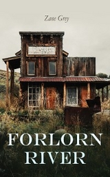 Forlorn River - Zane Grey