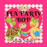 Tea Party Bop -  Bonnie Tarbert