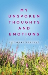 My Unspoken Thoughts and Emotions - Elizabeth Rehemma