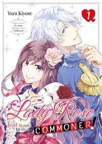 Lady Rose Just Wants to Be a Commoner! (Manga) Volume 1