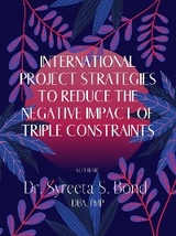 International Project Strategies to Reduce the Negative Impact of Triple Constraints - Dr Syreeta S Bond