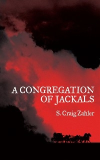 A Congregation of Jackals - S. Craig Zahler