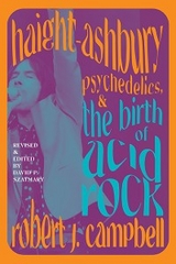 Haight-Ashbury, Psychedelics, and the Birth of Acid Rock -  Robert J. Campbell