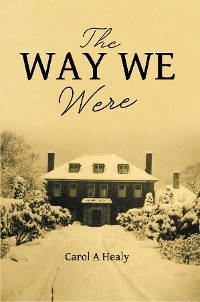 The Way We Were - Carol A Healy