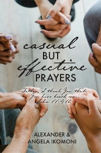 Casual but Effective Prayers - Alexander &amp Ikomoni;  Angela