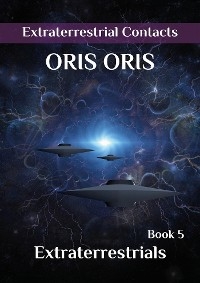 Book 5. &laquo;Extraterrestrials&raquo; - Oris Oris