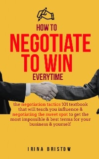 How to Negotiate to Win Everytime